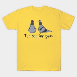 Too Coo For You, Funny Cool Pigeon T-Shirt